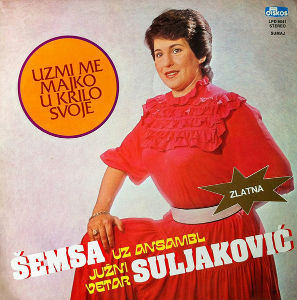 ŠEMSA SULJAKOVIĆ Uz Ansambl JUŽNI VETAR - Uzmi Me Majko U Krilo Svoje