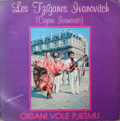 LES TZIGANES IVANOVITCH (Cigani Ivanovići) - Cigani Vole Pjesmu