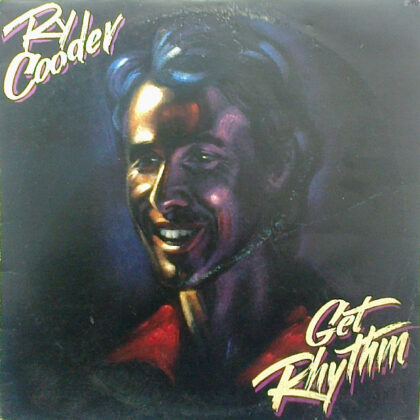 RY COODER - Get Rhythm