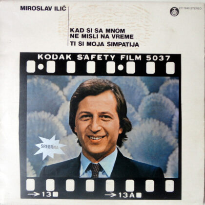 MIROSLAV ILIĆ - Kad Si Sa Mnom Ne Misli Na Vreme / Ti Si Moja Simpatija