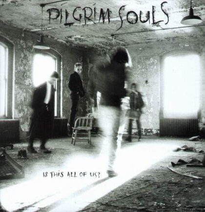 PILGRIM SOULS - Is This All Of Us?