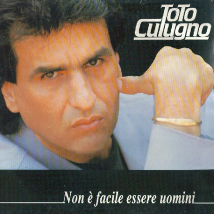 TOTO CUTUGNO - Non È Facile Essere Uomini