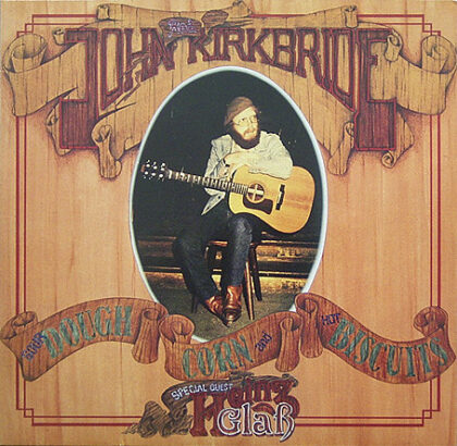 JOHN KIRKBRIDE - Sourdough, Corn And Hot Biscuits