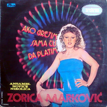 ZORICA MARKOVIĆ - Ako Grešim Sama Ću Da Platim