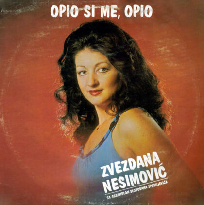 ZVEZDANA NESIMOVIĆ Sa Ansamblom SLOBODANA SPASOJEVIĆA - Opio Si Me Opio