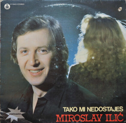 MIROSLAV ILIĆ - Tako Mi Nedostaješ