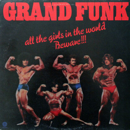 GRAND FUNK - All The Girls In The World Beware!!!