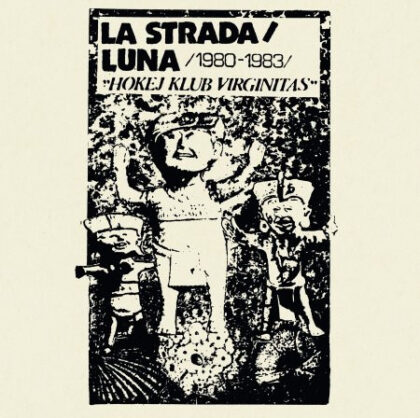 LUNA / LA STRADA - "Hokej Klub Virginitas • 1980-1983 "