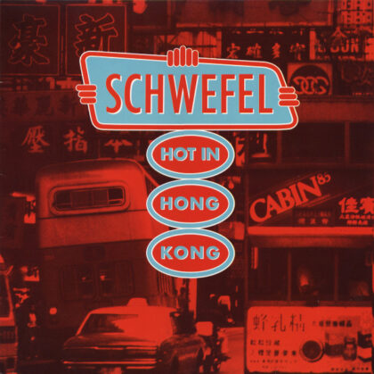 Schwefel – Hot In Hong Kong